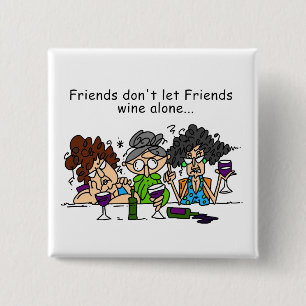 Friends Don't Let Friends Wine Alone 15 Cm Square Badge