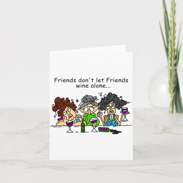 Friends Dont Let Friends Wine Alone  Card (Front)
