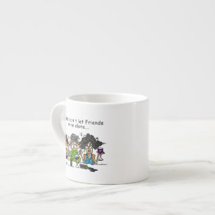 Friends Don't Let Friends Wine Alone Espresso Cup