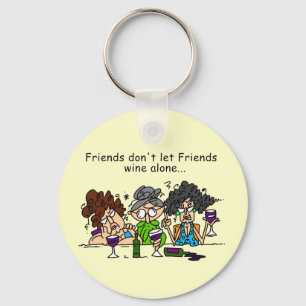 Friends Don't Let Friends Wine Alone Key Ring