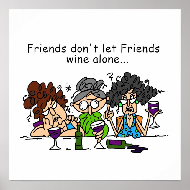 Friends don't let friends wine alone poster (Front)