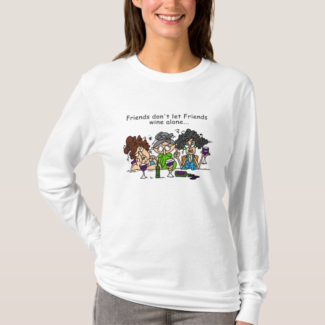 Friends don't let friends wine alone T-Shirt (Front)