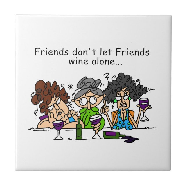 Friends Don't Let Friends Wine Alone Tile (Front)