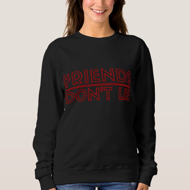 Friends Don't Lie Crewneck Sweatshirt (Front)