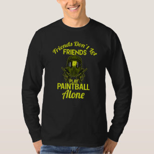 Friends Don't Play Paintball Alone For Paintballer T-Shirt