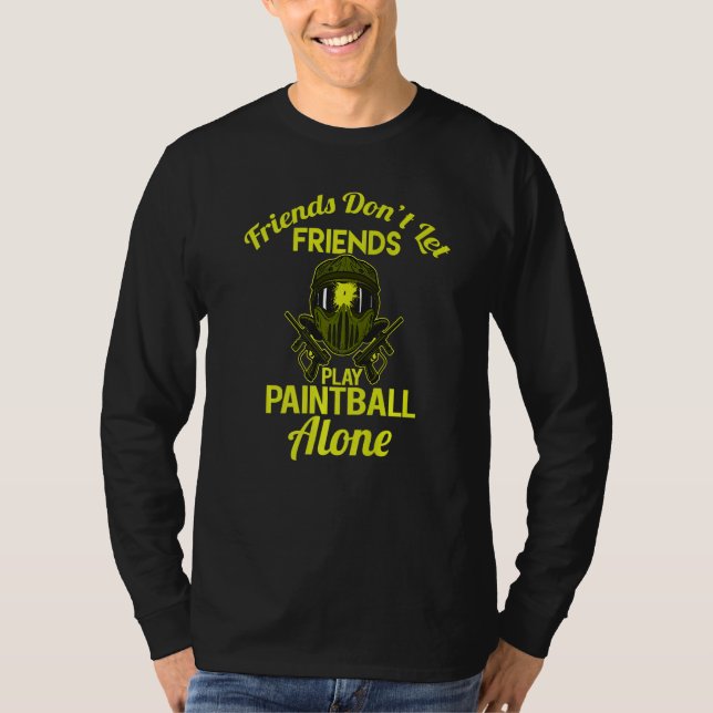 Friends Don't Play Paintball Alone For Paintballer T-Shirt (Front)