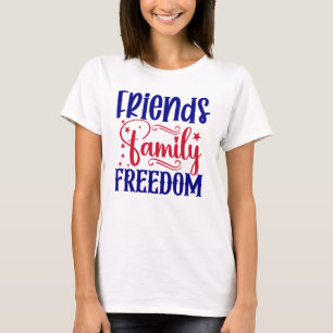 Friends Family Freedom Womens  T-Shirt