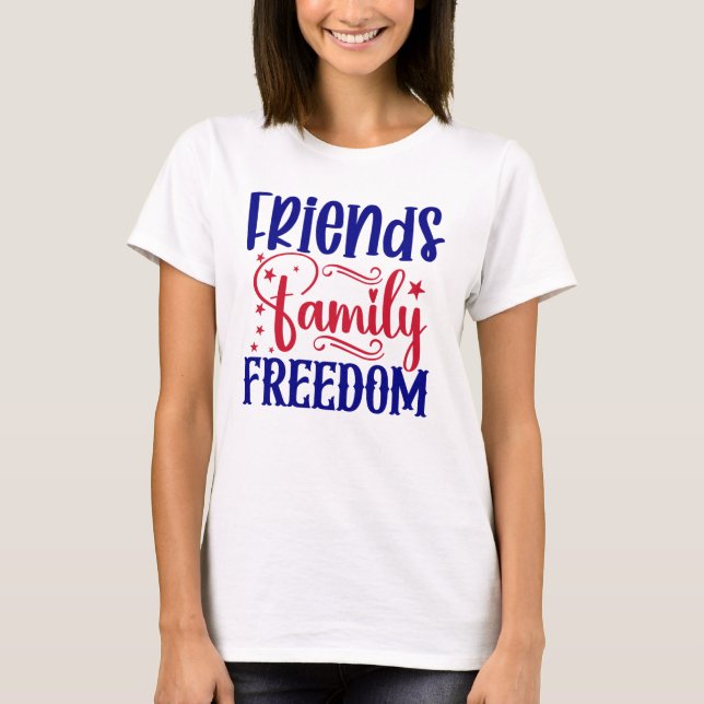 Friends Family Freedom Womens  T-Shirt (Front)