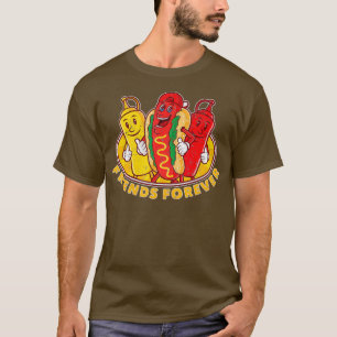 Friends Forever Hot Dog Ketchup Mustard Funny T-Shirt