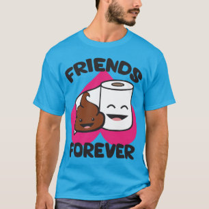Friends Forever - Poop and Toilet Paper Roll T-Shirt