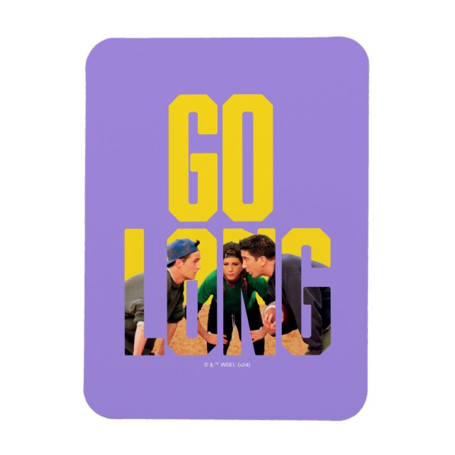 FRIENDS™ | Go Long Quote Magnet (Vertical)