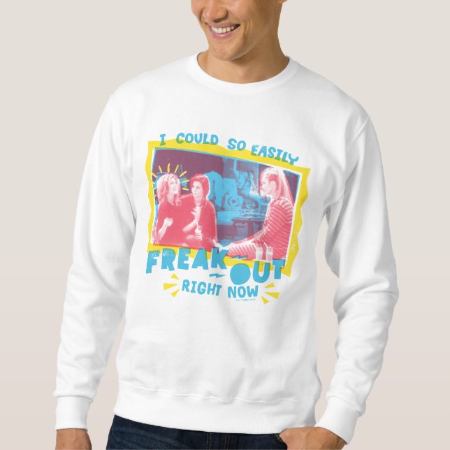 FRIENDS™ | I Could So Easily Freak Out Right Now Sweatshirt (Front)