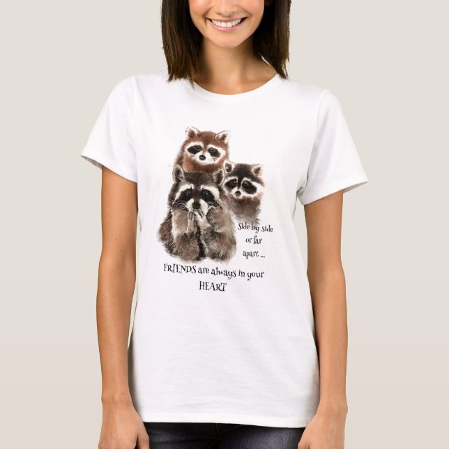 Friends in your Heart Quote Racoon Animal Humour T-Shirt (Front)