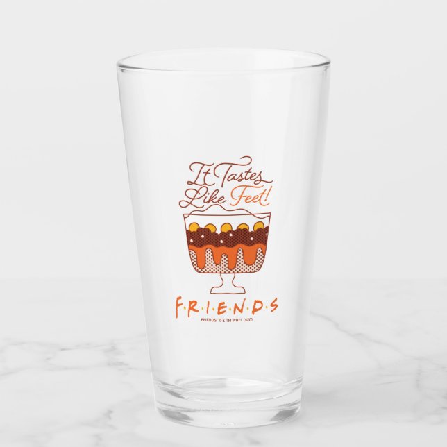 FRIENDS™ | It Tastes Like Feet! Glass (Front)