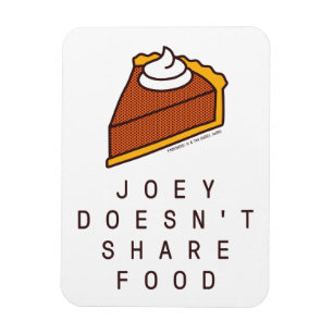 FRIENDS™   Joey Doesn't Share Food Magnet