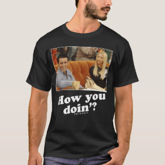Friends Joey Phoebe How You Doin Picture funny T-Shirt