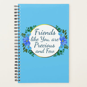 Friends like You are Precious and Few Blue Floral Planner