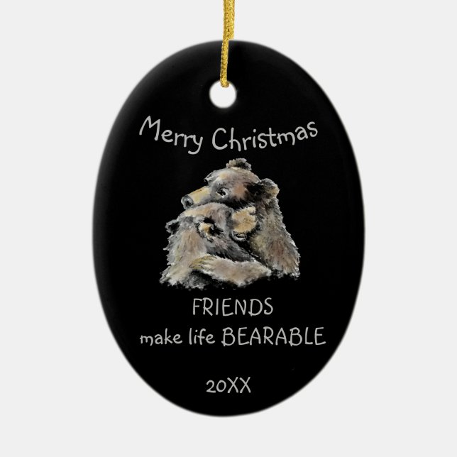 Friends Make Life Bearable Fun Friendship Quote  Ceramic Tree Decoration (Front)