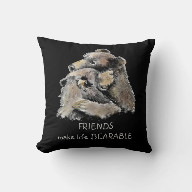 Friends Make Life Bearable Fun Friendship Quote  Cushion (Front)