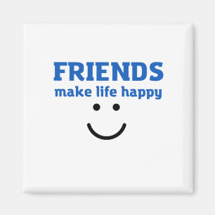 FRIENDS MAKE LIFE HAPPY MAGNET