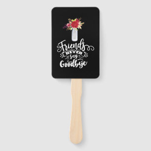 Friends Never Say Goodbye Hand Fan