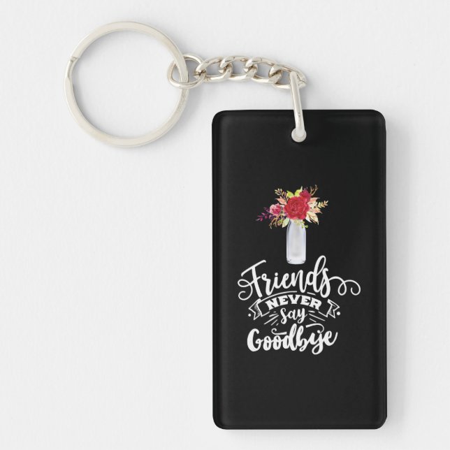 Friends Never Say Goodbye Key Ring (Front)