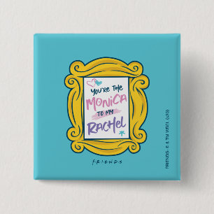 FRIENDS™ Peephole   You're the Monica to my Rach 15 Cm Square Badge