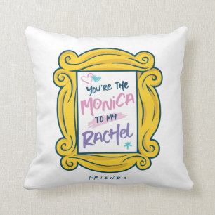 FRIENDS™ Peephole   You're the Monica to my Rach Cushion