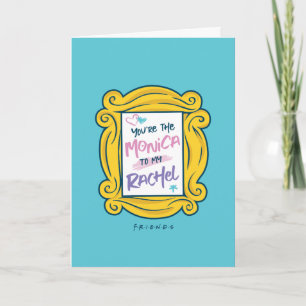 FRIENDS™ Peephole You're the Monica to my Rachel Card