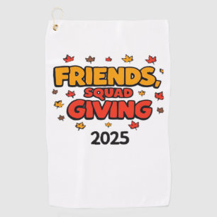 Friends Squad Giving 2025 Autumn Fall Thankful Tha Golf Towel