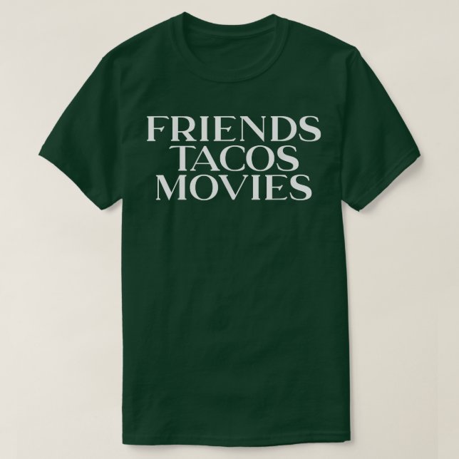 Friends Tacos Movies Girls Night  T-Shirt (Design Front)