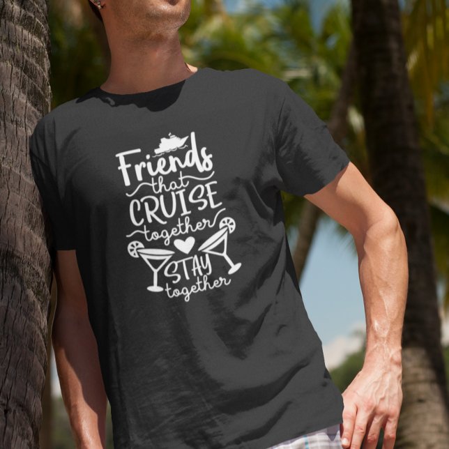 Friends That Cruise Together Group Trip Vacation T-Shirt (Creator Uploaded)