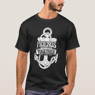 Friends That Cruise Together Last Forever T-Shirt