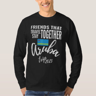 Friends That Travel Together Aruba Girls Trip 2023 T-Shirt