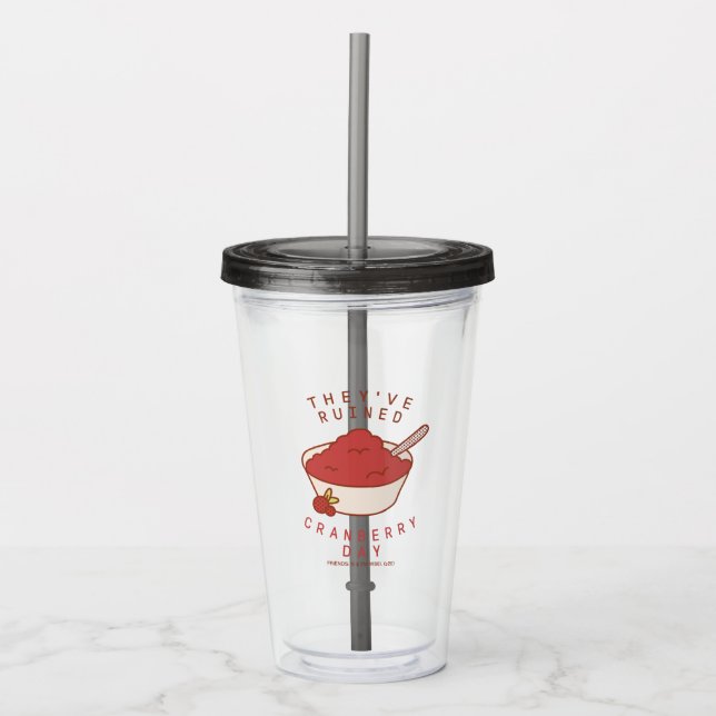 FRIENDS™ | They've Ruined Cranberry Day Acrylic Tumbler (Front)