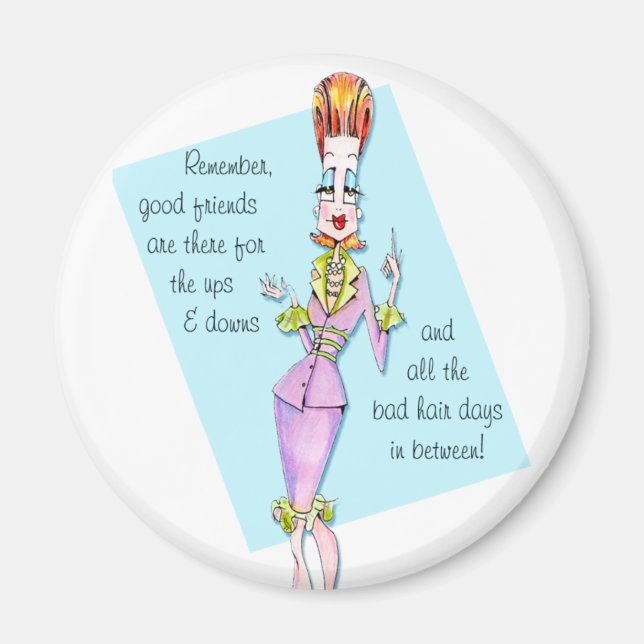 Friends through Good & Bad Hair Days Magnet (Front)