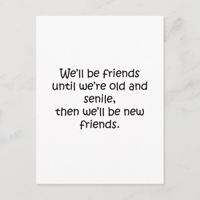 Friends Until We're Old And Senile Funny Design Postcard (Front)