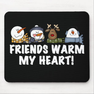 Friends Warm My Heart! Mouse Pad