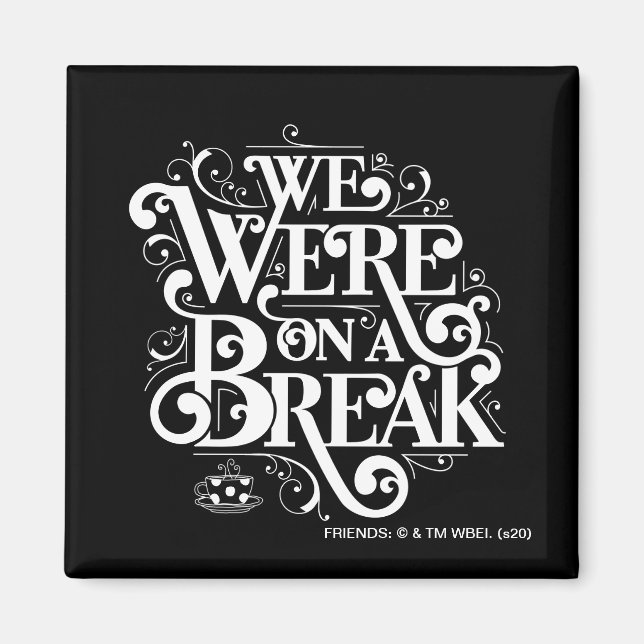 FRIENDS™ | We Were on a Break Magnet (Front)