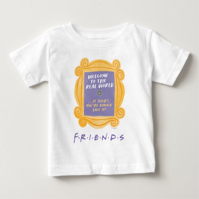FRIENDS™ | Welcome to the Real World Quote Baby T-Shirt (Front)