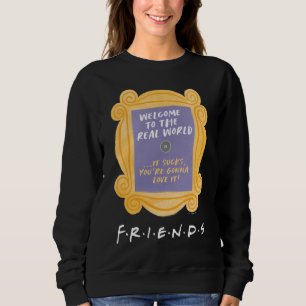 FRIENDS™   Welcome to the Real World Quote Sweatshirt