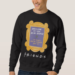 FRIENDS™   Welcome to the Real World Quote Sweatshirt