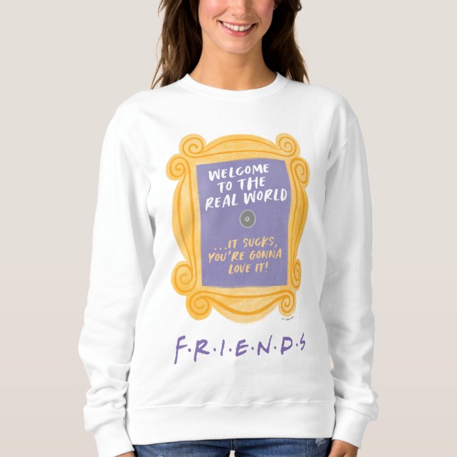 FRIENDS™ | Welcome to the Real World Quote Sweatshirt (Front)