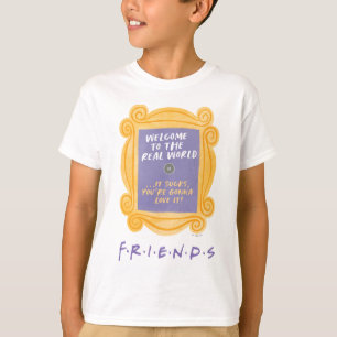 FRIENDS™   Welcome to the Real World Quote T-Shirt
