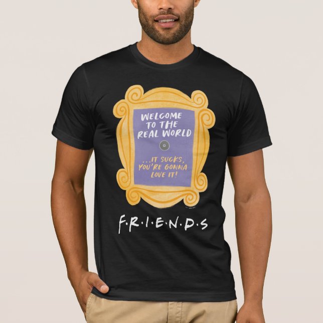 FRIENDS™ | Welcome to the Real World Quote T-Shirt (Front)