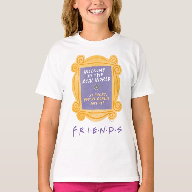 FRIENDS™ | Welcome to the Real World Quote T-Shirt (Front)