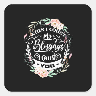 Friends When I Count My Blessing Square Sticker