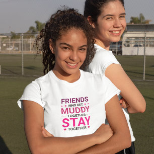 Friends who get muddy together T-Shirt