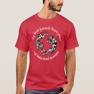 Friends with bad manners Harlequin Great Danes T-Shirt