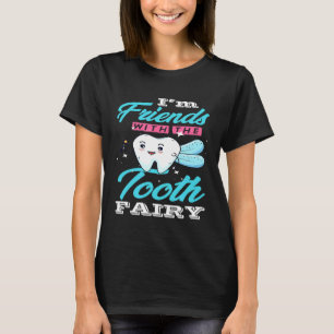 Friends With The Tooth Fairy Dental Assistan Denti T-Shirt